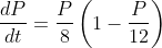 \frac{dP}{dt}=\frac{P}{8} \left (1-\frac{P}{12} \right )